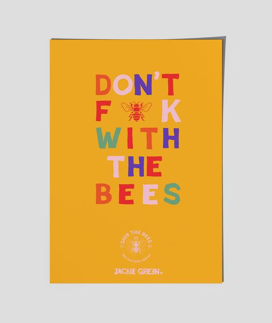 DON'T F K WITH THE BEES -Charity poster by Jackie Green