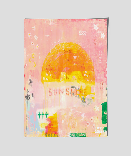 COVER ME IN SUNSHINE - poster by Jackie Green