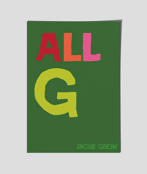 All G A poster by Jackie Green (in green)