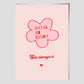 SHE"LL BE RIGHT - She Always is  ( flower )
