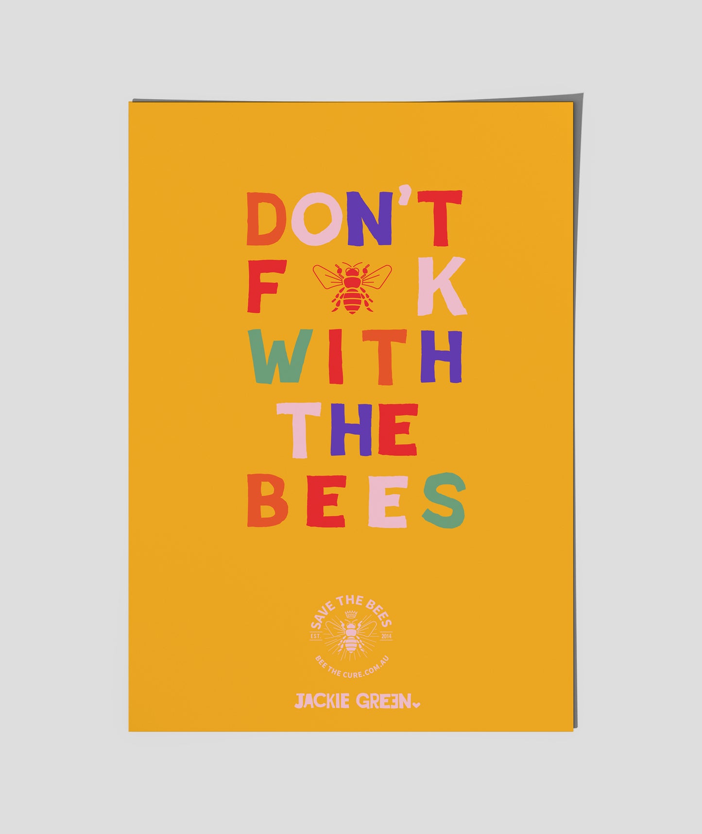 DON'T F K WITH THE BEES  -Charity   poster by Jackie Green